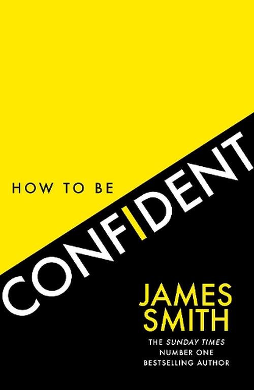 Cover Art for 9780008536459, How to Be Confident by James Smith