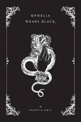 Cover Art for 9781519286970, Ophelia Wears Black by Segovia Amil