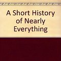 Cover Art for 9781843955931, A Short History of Nearly Everything by Bill Bryson