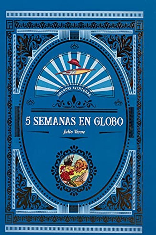 Cover Art for 9788416574926, CINCO SEMANAS EN GLOBO by Julio Verne