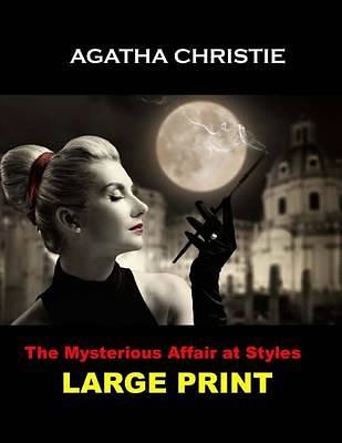 Cover Art for 9781499102697, The Mysterious Affair at Styles (Large Print): (Agatha Christie Masterpiece Collection) by Agatha Christie