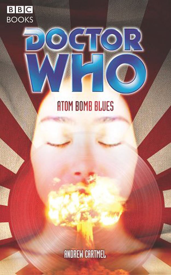 Cover Art for 9780563486350, Doctor Who - Atom Bomb Blues by Andrew Cartmel