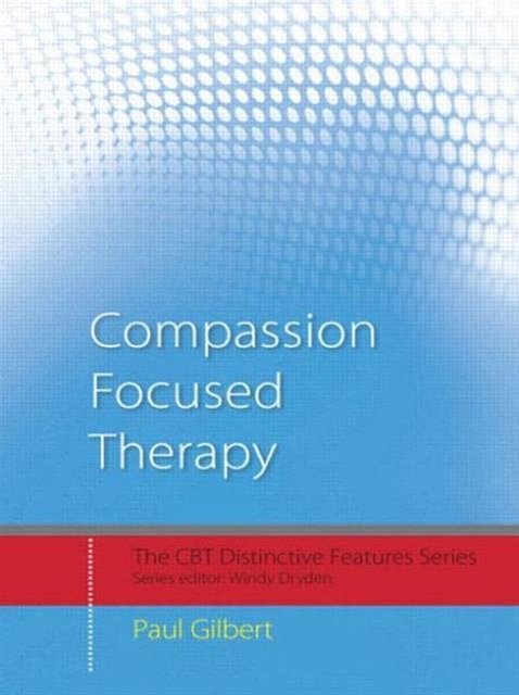 1 editions of Compassion Focused Therapy: Distinctive Features by Paul Gilbert