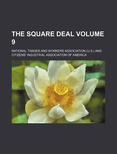 Cover Art for 9781130520095, The Square Deal Volume 9 by National Trades and Association