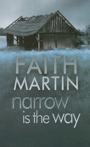 Cover Art for 9781846176692, Narrow Is the Way (Ulverscroft Mystery) by Faith Martin