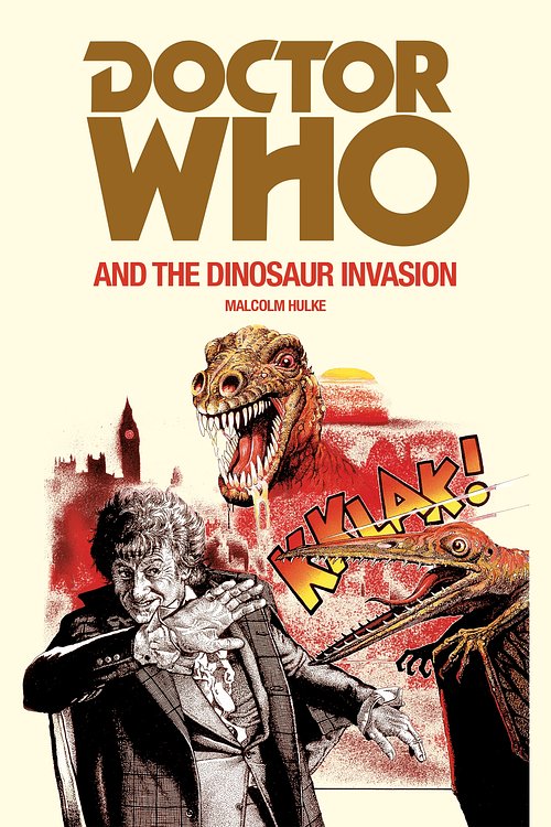 Cover Art for 9781473530331, Doctor Who and the Dinosaur Invasion by Malcolm Hulke