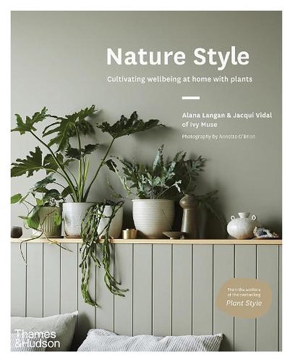 Cover Art for 9781760761103, Nature Style: Cultivating Wellbeing at Home with Plants by Alana Langan