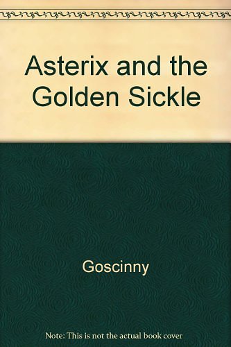 Cover Art for 9780340213841, Asterix and the Golden Sickle by Uderzo Goscinny