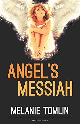 Cover Art for 9780994450272, Angel's Messiah (Angel Series) by Melanie Tomlin