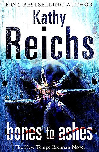 Cover Art for 9780434014620, Bones to Ashes by Kathy Reichs