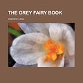 Cover Art for 9781458918376, Grey Fairy Book by Andrew Lang