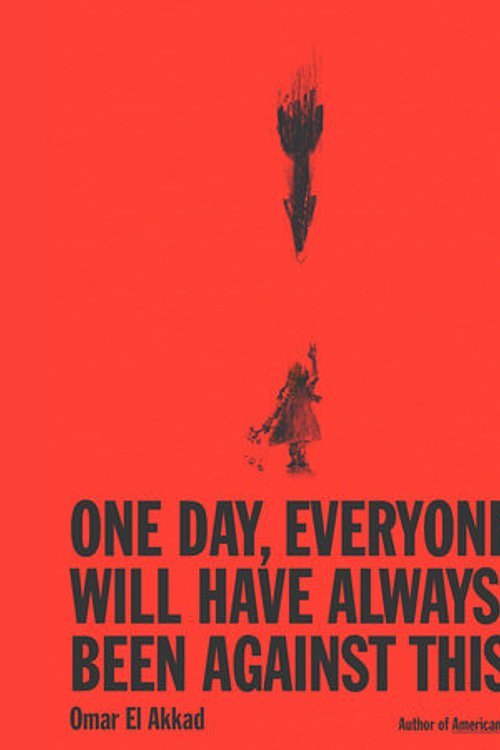 Cover Art for 9798217074075, One Day, Everyone Will Have Always Been Against This by Omar El Akkad