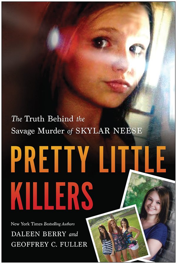 Cover Art for 9781940363103, Pretty Little Killers: The Truth Behind the Savage Murder of Skylar Neese by Daleen Berry, Geoffrey C. Fuller