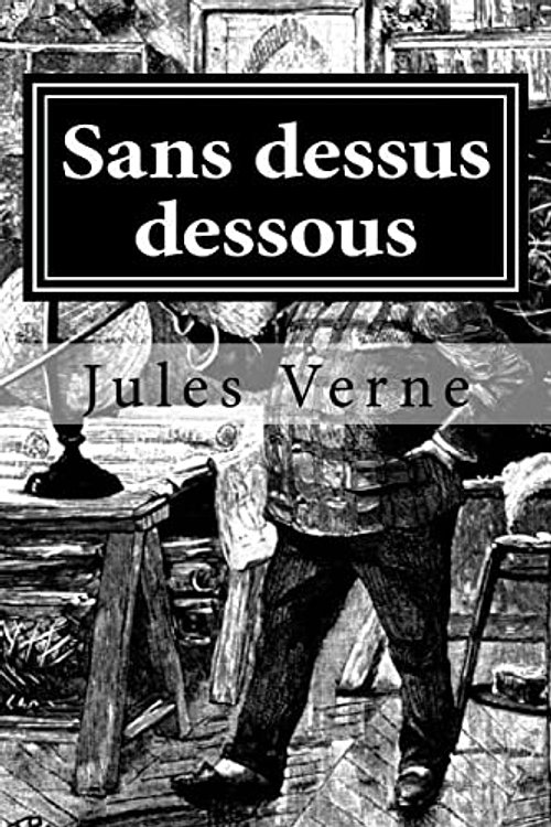 Cover Art for 9781522722762, Sans dessus dessous by Jules Verne