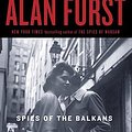 Cover Art for 9781400066032, Spies of the Balkans by Alan Furst