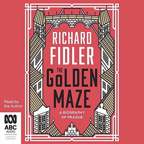 Cover Art for B08BHY1C75, Golden Maze: A Biography of Prague by Richard Fidler