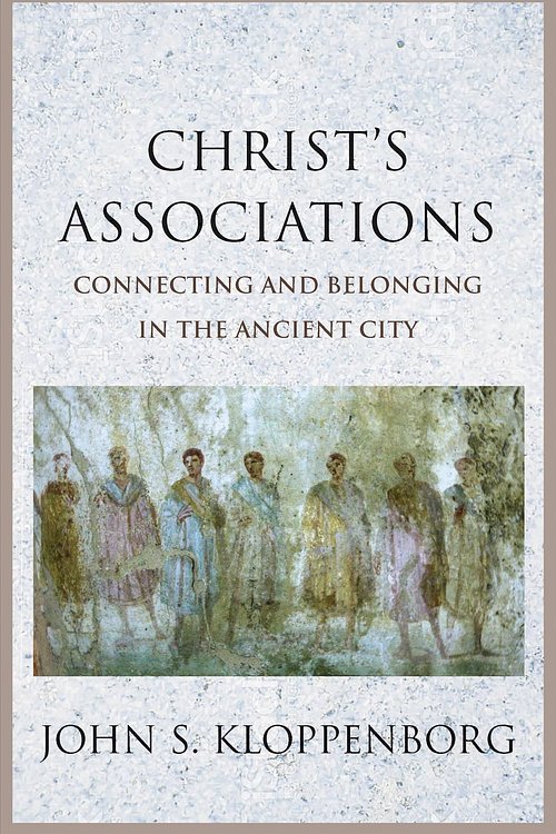 Cover Art for 9780300217049, Christ's Associations: Connecting and Belonging in the Ancient City by John S. Kloppenborg
