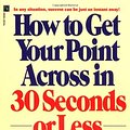 Cover Art for 9780671524920, How to Get Your Point Across in 30 Seconds--Or Less by Milo O. Frank