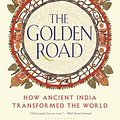 Cover Art for 9781639734146, The Golden Road: How Ancient India Transformed the World by William Dalrymple