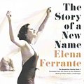 Cover Art for 9781483080581, The Story of a New Name (Neapolitan Novels) by Elena Ferrante