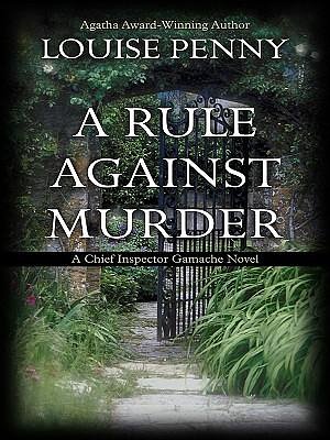 Cover Art for 9781410416636, A Rule Against Murder by Louise Penny