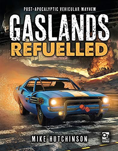 Cover Art for B07RF6NNTL, Gaslands: Refuelled: Post-Apocalyptic Vehicular Mayhem by Mike Hutchinson