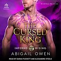 Cover Art for B0BCHC2QPN, The Cursed King: Inferno Rising, Book 4 by Abigail Owen