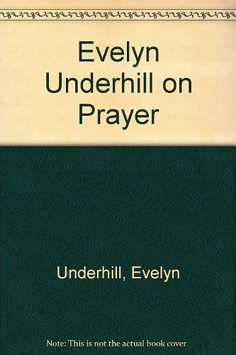 Cover Art for 9780551017672, Evelyn Underhill on Prayer by Evelyn Underhill