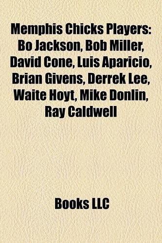 Cover Art for 9781155810539, Memphis Chicks Players: Bo Jackson, Tim Raines, David Cone, Terry Francona, Al Newman, Derrek Lee, Brian Givens, Roger Hansen, Brian McRae by Books LLC