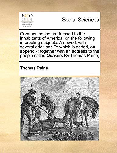 Cover Art for 9781171414384, Common Sense: Addressed to the Inhabitants of America, on the Following Interesting Subjects: A Newed, with Several Additions to Whi by Thomas Paine