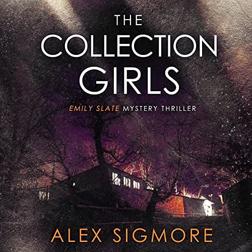 Cover Art for B0BSVH67PR, The Collection Girls: Emily Slate FBI Mystery Thriller, Book 2 by Alex Sigmore