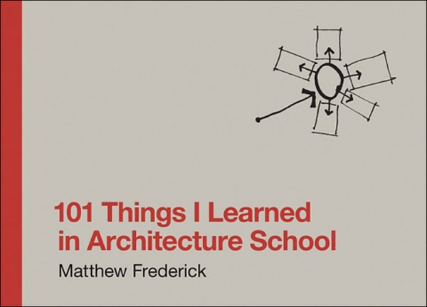 Cover Art for 9780262062664, 101 Things I Learned in Architecture School by Matthew Frederick