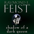 Cover Art for 9780007552054, Shadow of a Dark Queen by Raymond E. Feist, Peter Joyce