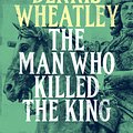 Cover Art for 9781448212910, The Man who Killed the King by Dennis Wheatley