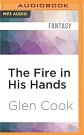 Cover Art for 9781522680925, The Fire in His Hands by Glen Cook