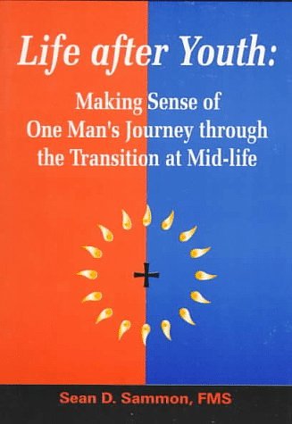 Cover Art for 9780818907784, Life After Youth: Making Sense of One Man's Journey Through the Transition at Mid-Life by Sean D. Sammon