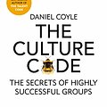 Cover Art for B019CGXU68, The Culture Code: The Secrets of Highly Successful Groups by Daniel Coyle