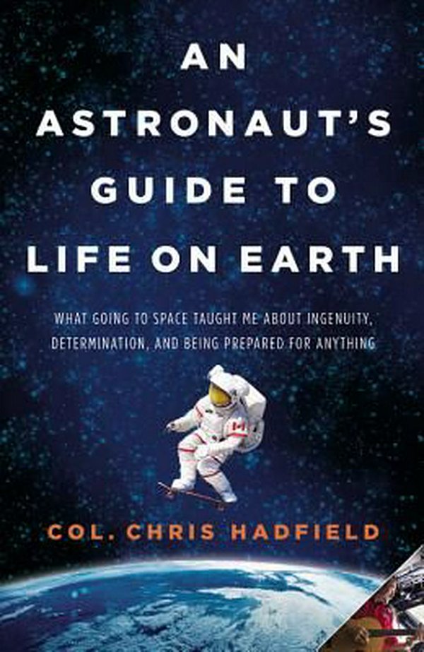 Cover Art for 9780316253017, An Astronaut's Guide to Life on Earth by Chris Hadfield