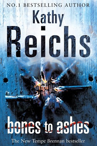 Cover Art for 9780434014644, Bones to Ashes by Kathy Reichs