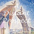 Cover Art for 9780987435101, A Distant Prospect by Annette Young