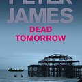 Cover Art for 9780330456777, Dead Tomorrow by Peter James