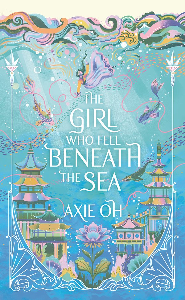 Cover Art for 9781529391701, The Girl Who Fell Beneath the Sea by Axie Oh