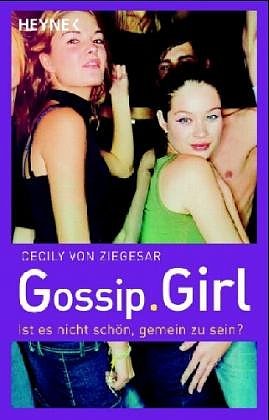 Cover Art for 9783453580152, Ist es nicht schön, gemein zu sein? (Gossip Girl, #1) by Cecily von Ziegesar