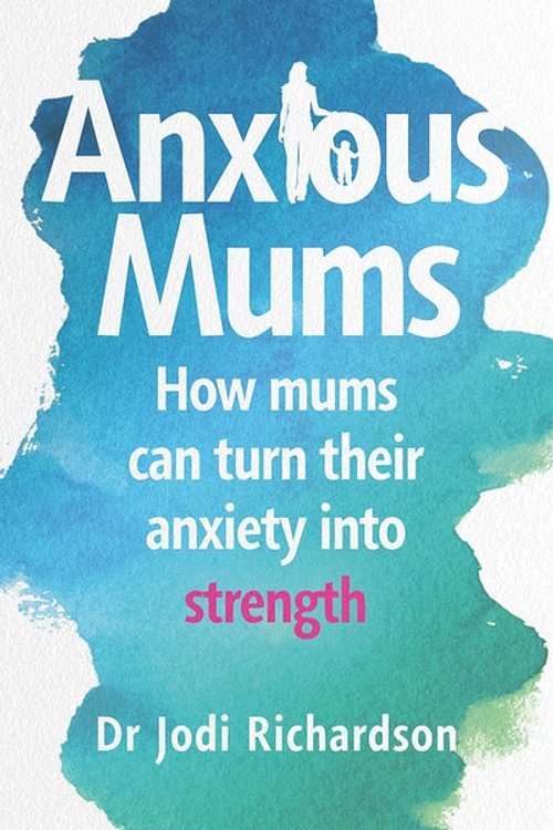 Cover Art for 9781760897765, Anxious Mums by Jodi Richardson