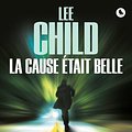 Cover Art for 9782702154182, La Cause Etait Belle by Lee Child