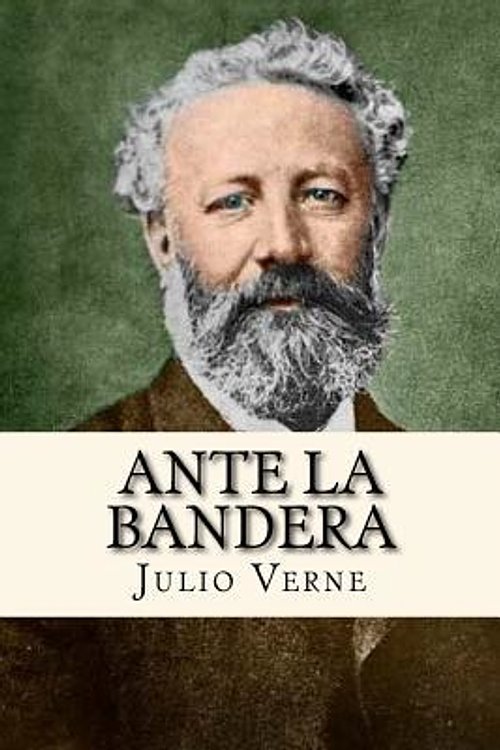 Cover Art for 9781548778743, Ante La Bandera by Julio Verne