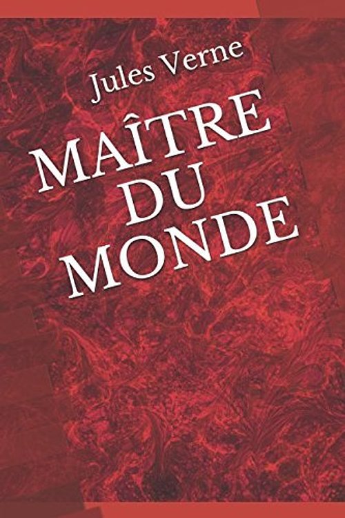 Cover Art for 9781549549021, Maître du monde by Jules Verne