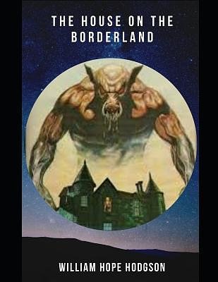 Cover Art for 9781097926848, The House on the Borderland by William Hope Hodgson