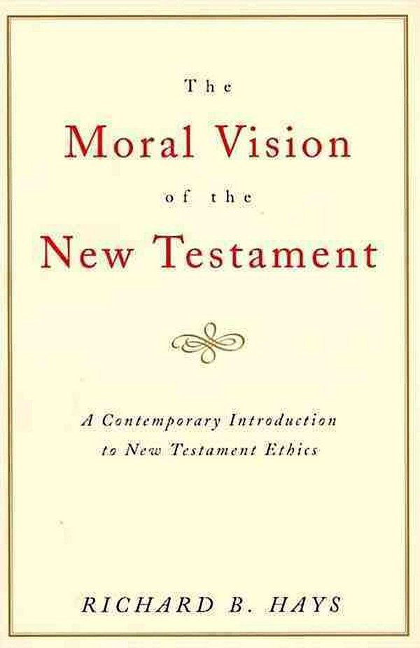 Cover Art for 9780060637965, The Moral Vision of the New Testament by Richard Hays