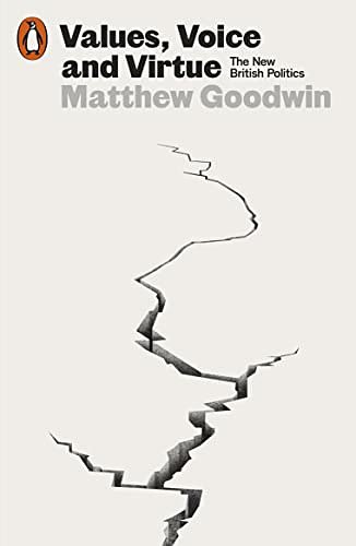 Cover Art for B0BCNHVXY7, Values, Voice and Virtue: The New British Politics by Matthew Goodwin